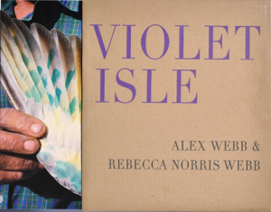 “Violet Isle” by Alex Webb & Rebecca Norris Webb